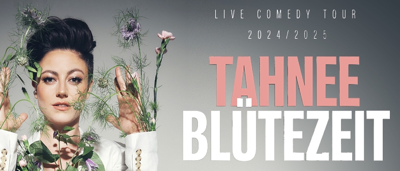 TAHNEE Tickets TAHNEE Blütezeit